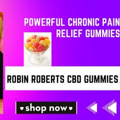 Robin Roberts CBD Gummies