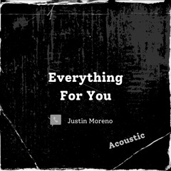 Everything For You