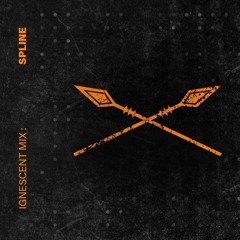 Spline - Ignescent Mix 004