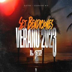 SET BENDICIONES VERANO 2023 ALETEO GUARACHA MIX BLASTER DJ