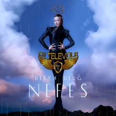 DJ TELEVOLE vs.Derya Ulug - Nefes (2023 REMIX) [BUY = FREE DOWNLOAD]