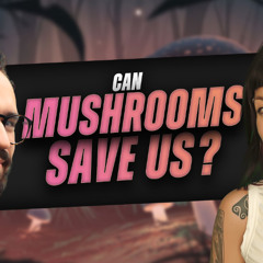 164: Mushroom Politics: How Fungi Could Revolutionize Health, Policy, and the Planet