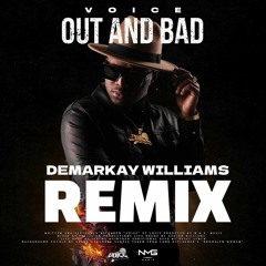 Voice - Out And Bad [DeMarkay Williams Remix]