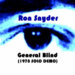 RON SNYDER - General Blind (1978 SOLO DEMO) Lyrics by Rob Cassano