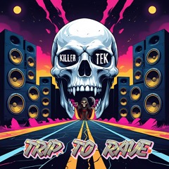 Killertek- Trip to Rave