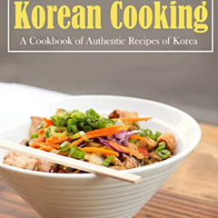 [ACCESS] EBOOK 📝 The Big Book Of Korean Cooking with A Cookbook of Authentic Recipes