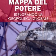 Télécharger eBook Mappa del Potere: Esplorando la Geopolitica Globale (Italian Edition) en ligne g