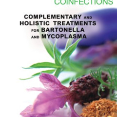 [ACCESS] EBOOK 💕 Healing Lyme Disease Coinfections: Complementary and Holistic Treat