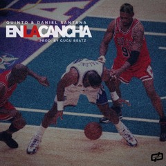 EN LA CANCHA (Feat. Quinto & Daniel Santana) Prod By GUGU BEATZ