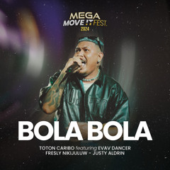 Bola Bola (Live at MEGA MOVE IT FEST 2024) [feat. Evav Dancer, Fresly Nikijuluw & Justy Aldrin]
