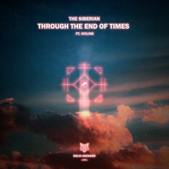 The Siberian ft. VICLINE - Through The End Of Times
