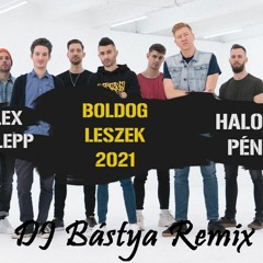 ByeAlex és a Slepp x Halott Pénz - Boldog leszek 2021 (DJ BÁSTYA Remix)