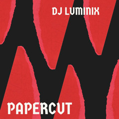 PAPERCUT - DJ LUMINIX