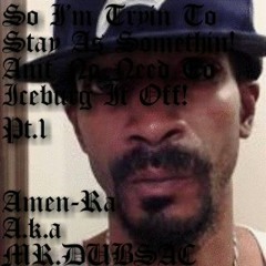 2.MR.DUBSAC-Aka.Califa.Amen - Ra.WSABC.SoImTryinToStayAsSomethin.No Need To Iceberg It Off.Pt.2.mp3
