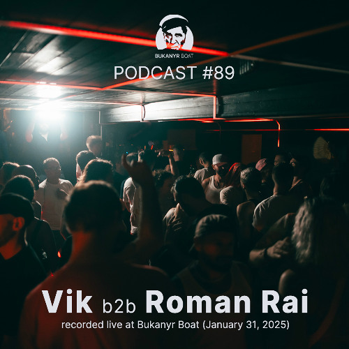 Bukanyr Podcast 89 - Vik b2b Roman Rai (vinyl only - live at Bukanyr Boat 31.1.25)