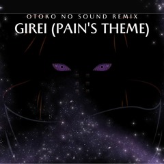 Girei (Pain's Theme) [Otoko No Sound Remix]