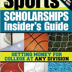 DOWNLOAD PDF 📃 The Sports Scholarships Insider's Guide: Getting Money for College at