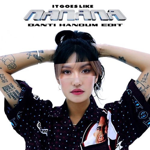 It Goes Like ( nananna ) - Danti Hanoum ( Edit )