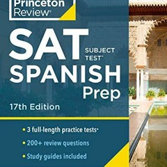 [View] EPUB KINDLE PDF EBOOK Princeton Review SAT Subject Test Spanish Prep, 17th Edi