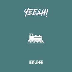 YEEAH! - BRUNO (original mix)
