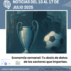 MQEconomics y RVP | 10 al 17 julio 2025