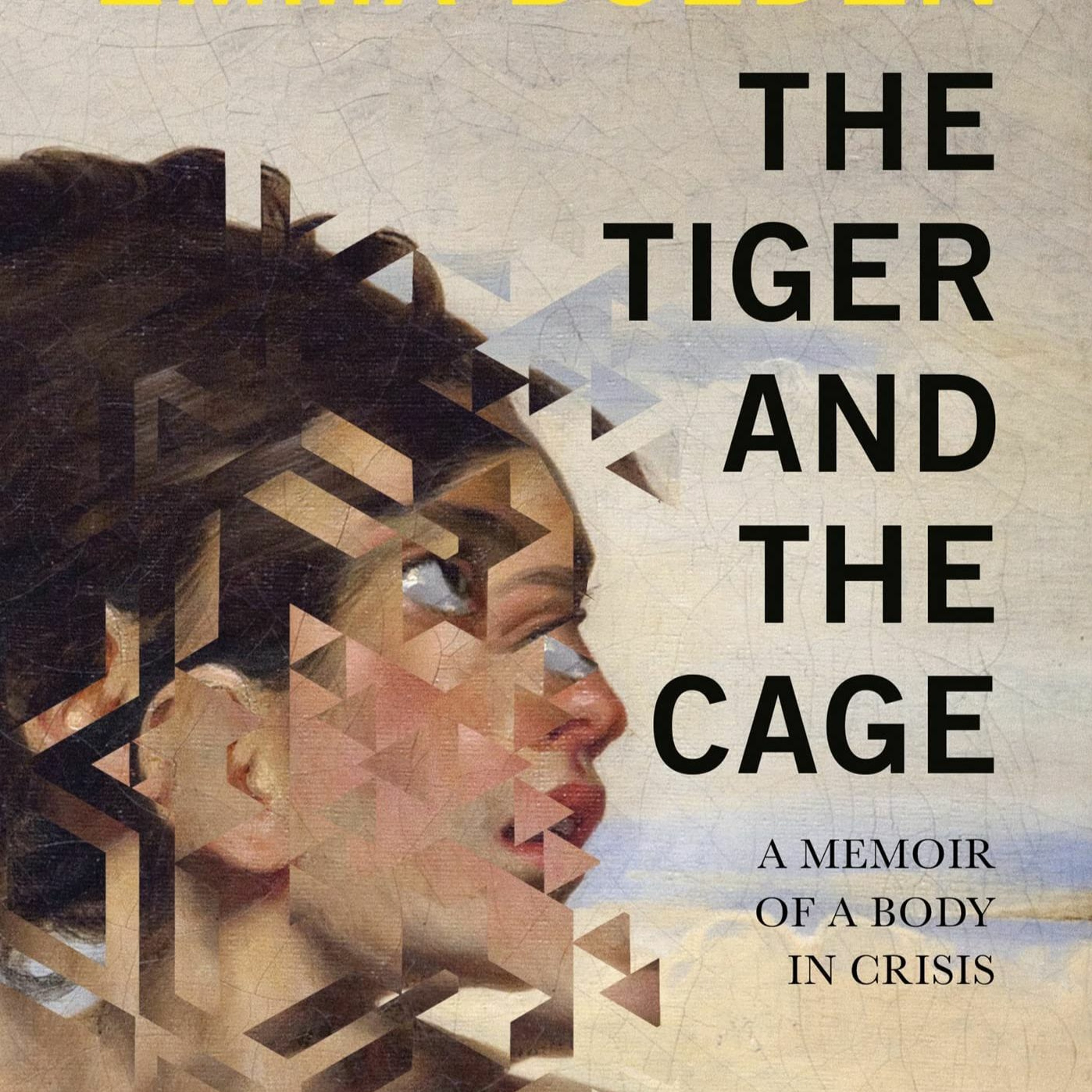The Tiger and the Cage: A Memoir of a Body in Crisis by Emma Bolden episode artwork