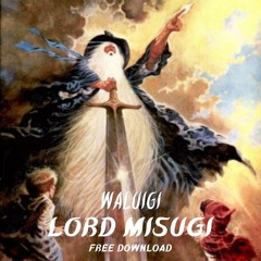 WALUIGI - LORD MISUGI (FREE DOWNLOAD)