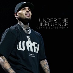 Chris Brown Under The Influence (Dennis Blaze Tech House Remix)