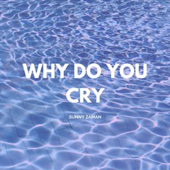 Why Do You Cry