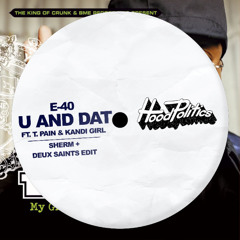 E-40 feat T. Pain - U and Dat (Sherm & DEUX SAINTS Edit)