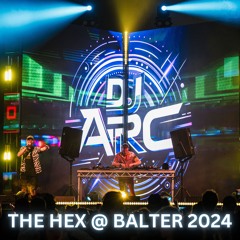 DJ ARC - THE HEX @ BALTER 2024