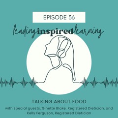 Ep: 36 - Talking About Food with Ginette Blake and Kelly Ferguson