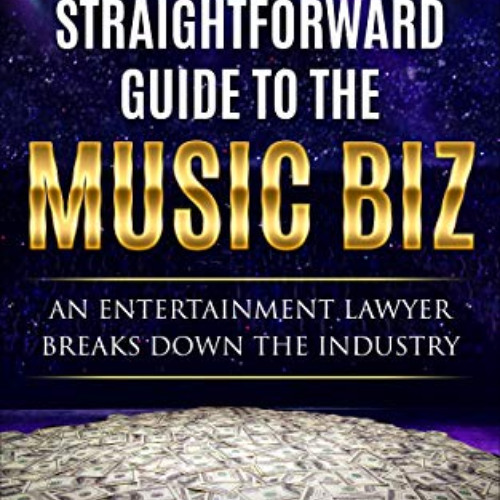 download EBOOK 📘 The Straightforward Guide to the Music Biz: An Entertainment Lawyer