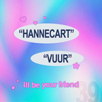 ill be your friend w/ Vuur & Hannecart