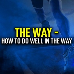 The Way - How To Do Well In The Way