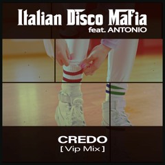 Italian Disco Mafia - Credo (2022 vip mix)