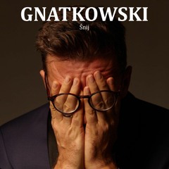 GNATKOWSKI – Śnij • Dream It Up