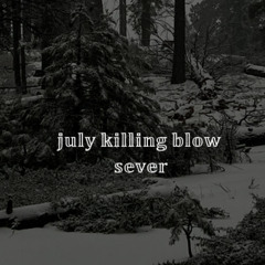 JULY KILLING BLOW