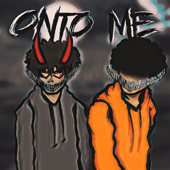 ONTO ME W/ OMINVS (prod. Katakuri x Hialdez)