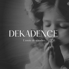 DEKADENCE - L'envie de maudire