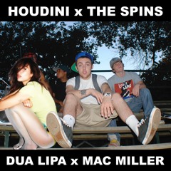 Houdini x The Spins (Dua Lipa x Mac Miller & Empire of the Sun)