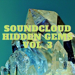 Soundcloud Hidden Gems Vol. 3
