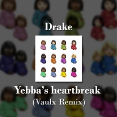 Drake - Yebba's Heartbreak(Vaulx Remix)