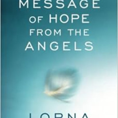 Read KINDLE 📘 A Message of Hope from the Angels by Lorna Byrne [EPUB KINDLE PDF EBOO