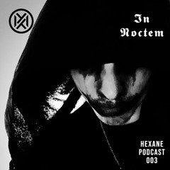 HEXANE PODCAST - 𝕴𝖓 𝖓𝖔𝖈𝖙𝖊𝖒 - 003
