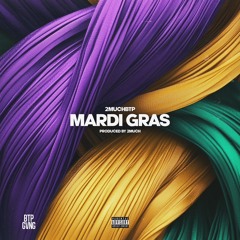 2MuchBTP - MARDI GRAS (Prod. by 2Much)