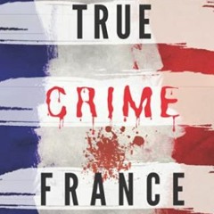 Lire True Crime France: De vraies affaires criminelles (True Crime International français) pour vot