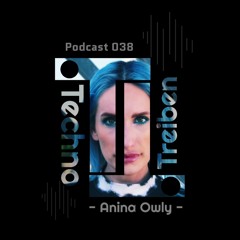 Anina Owly @ TechnoTreiben Podcast 038