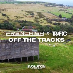 Off The Tracks #002 - Frenchish x Trafic MC