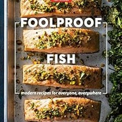 Read EPUB KINDLE PDF EBOOK Foolproof Fish: Modern Recipes for Everyone, Everywhere by